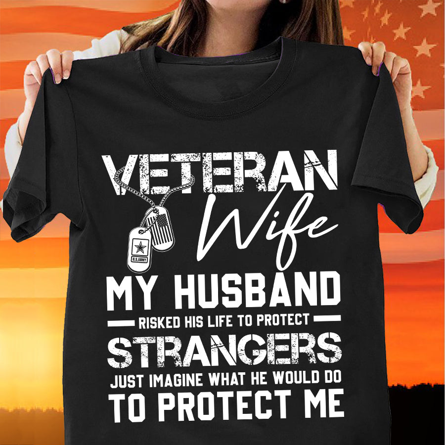 Veteran's Wife My Husband Has Risked His Life To Protect Strangers Classic T-Shirt