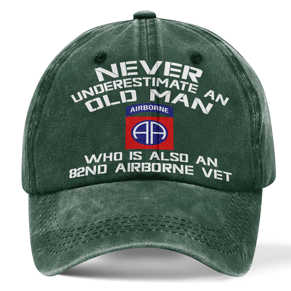 Never Underestimate An Old Man Who Is Also An 82nd Airborne  Washed Cap