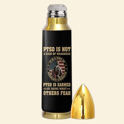 PTSD Is Not A Sign Of Weakness Bullet Tumbler