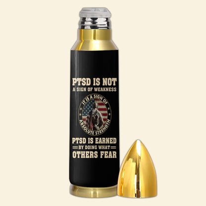 PTSD Is Not A Sign Of Weakness Bullet Tumbler