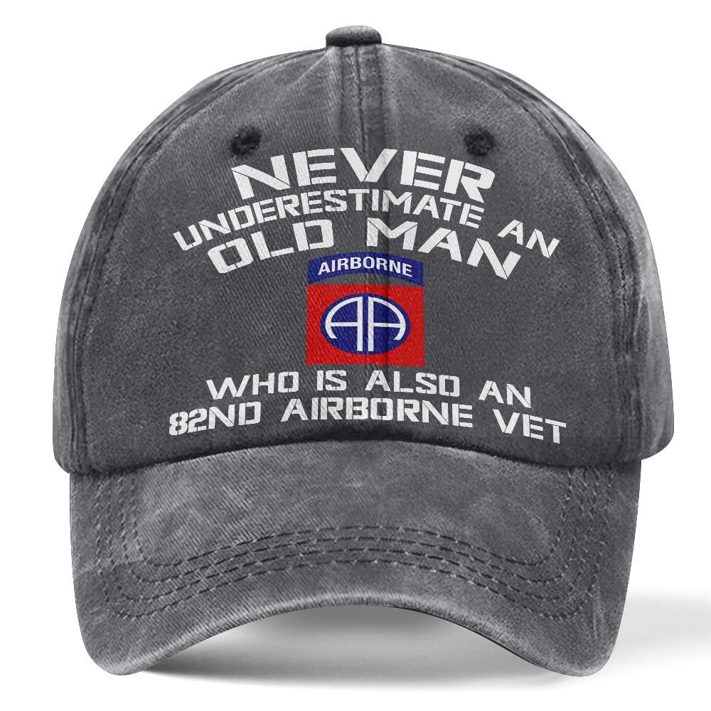 Never Underestimate An Old Man Who Is Also An 82nd Airborne  Washed Cap