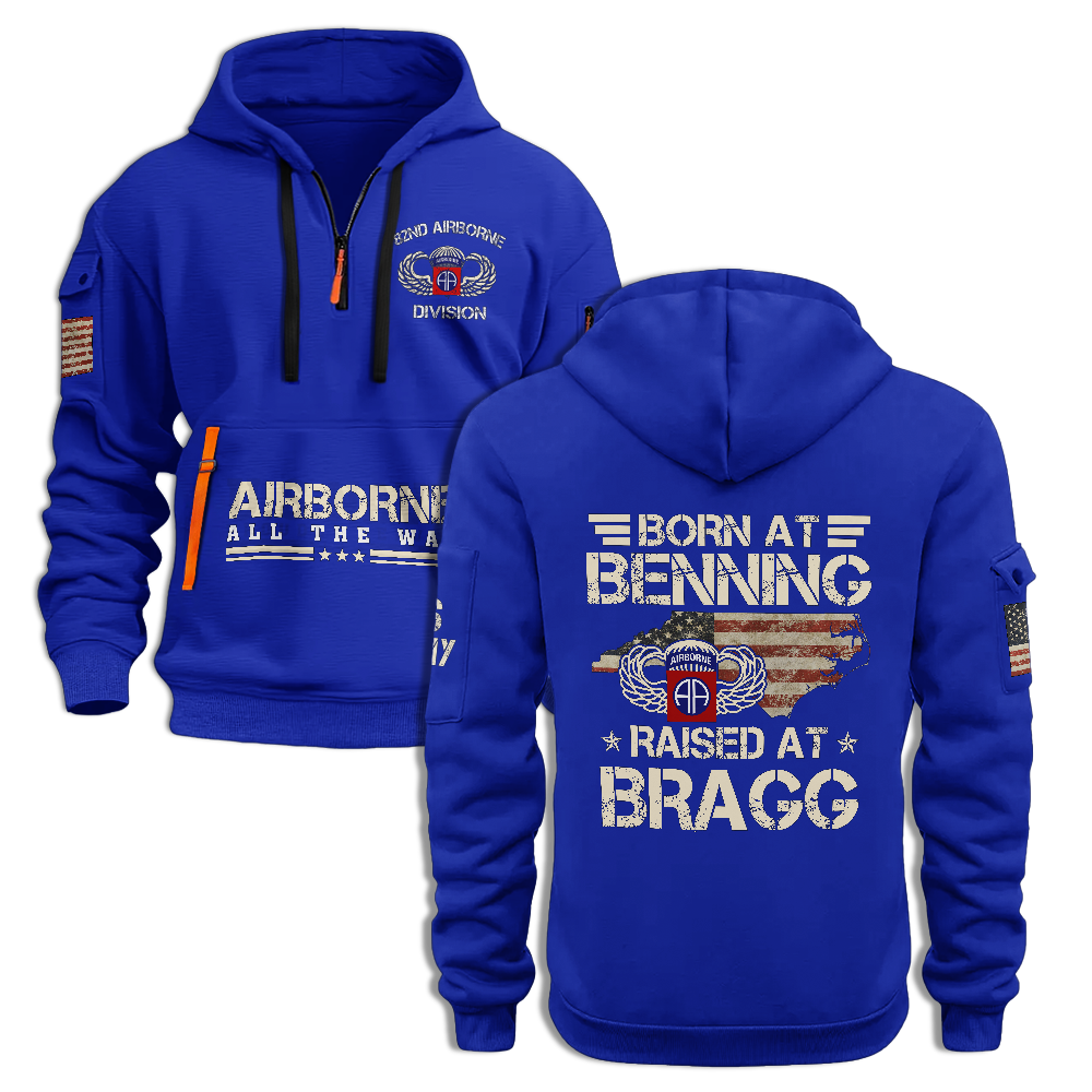 Airborne Born At Benning Raised At Bragg Quarter Zip Hoodie