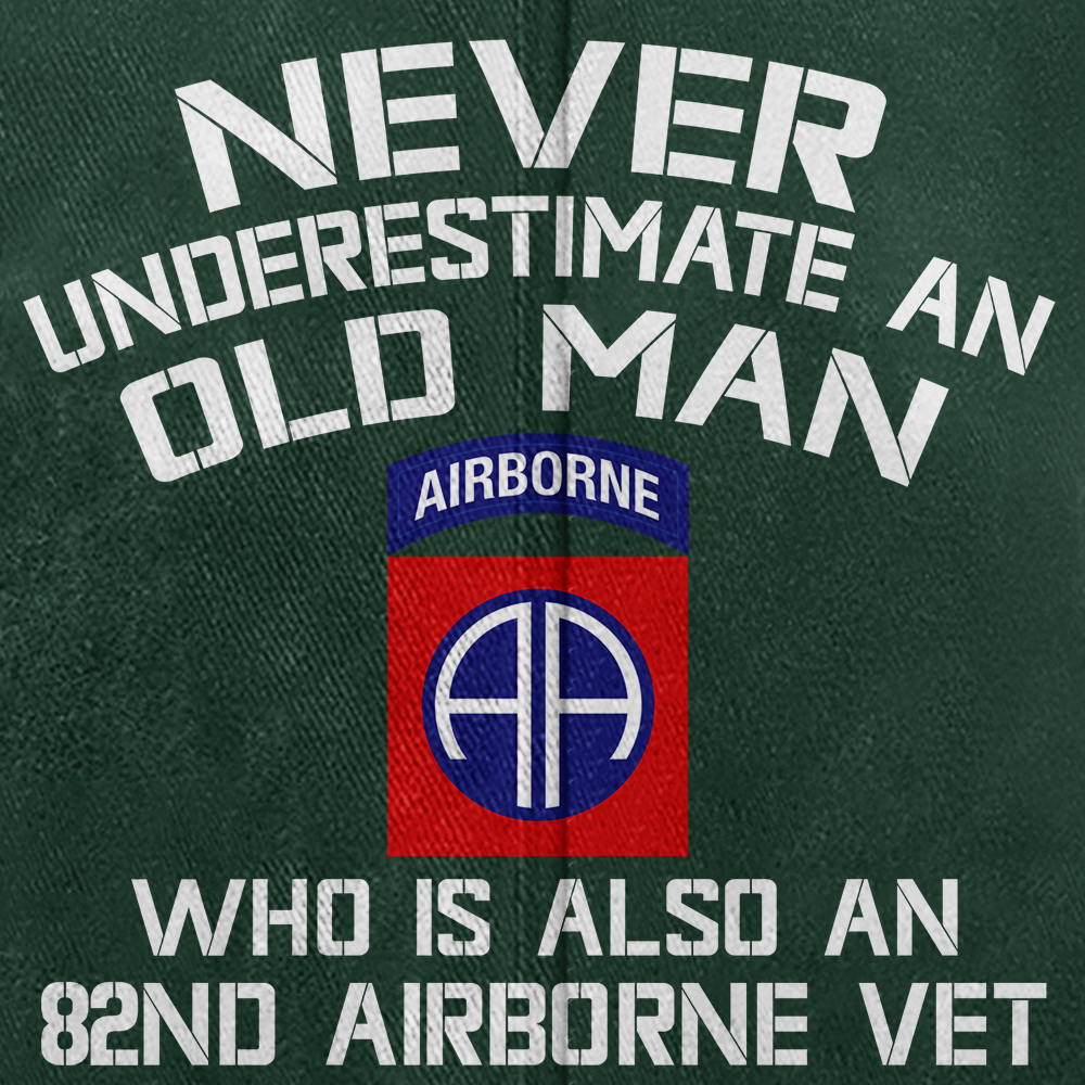 Never Underestimate An Old Man Who Is Also An 82nd Airborne  Washed Cap