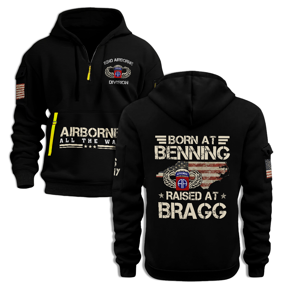 Airborne Born At Benning Raised At Bragg Quarter Zip Hoodie