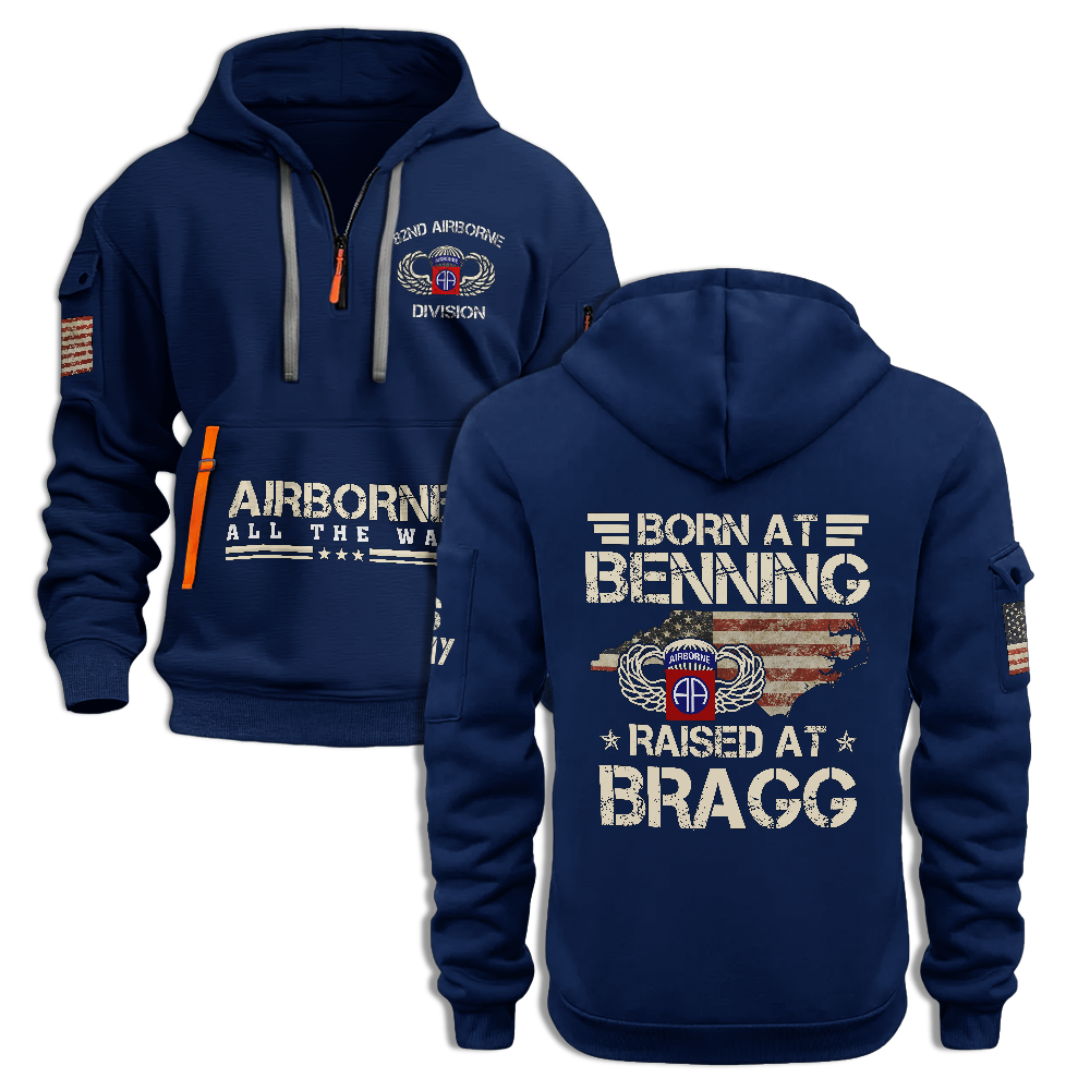 Airborne Born At Benning Raised At Bragg Quarter Zip Hoodie