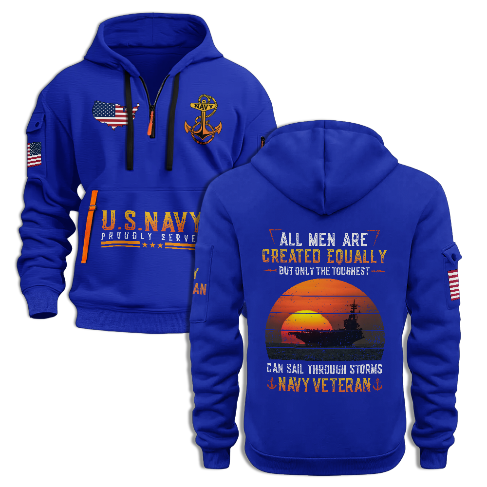 Navy Veteran Only Th Toughest Can Sail Through Storms Quarter Zip Hoodie