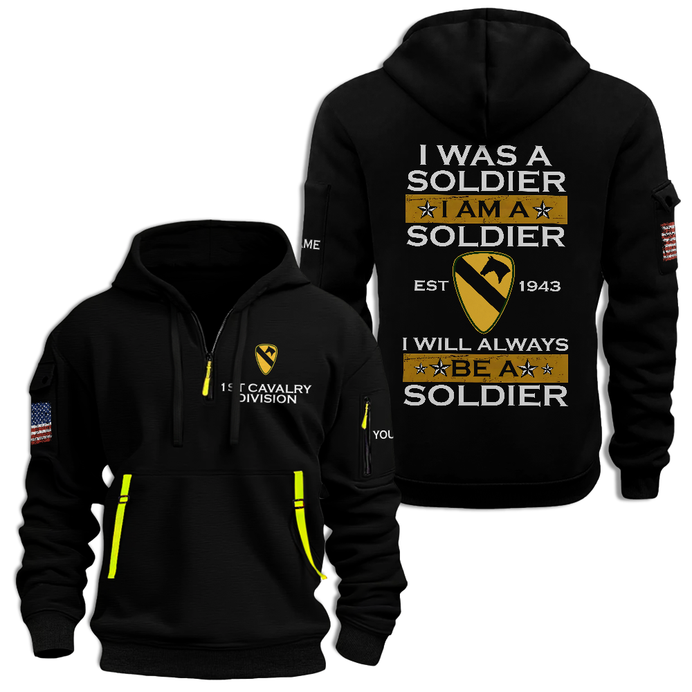 1st Calvary Division I Will ALways Be A Soldier Quarter Zip Hoodie