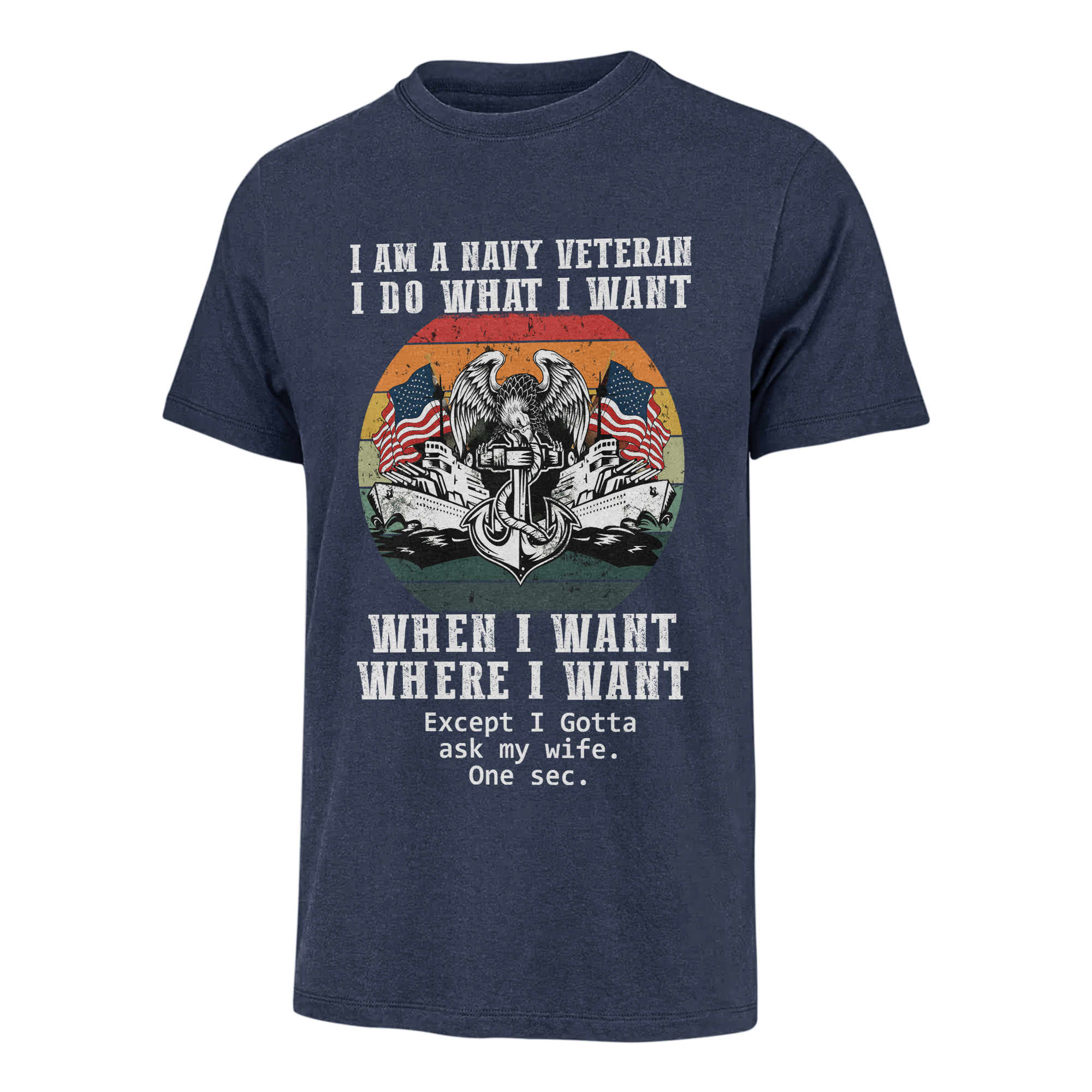 Navy Veteran Do What I Want Classic T-Shirt