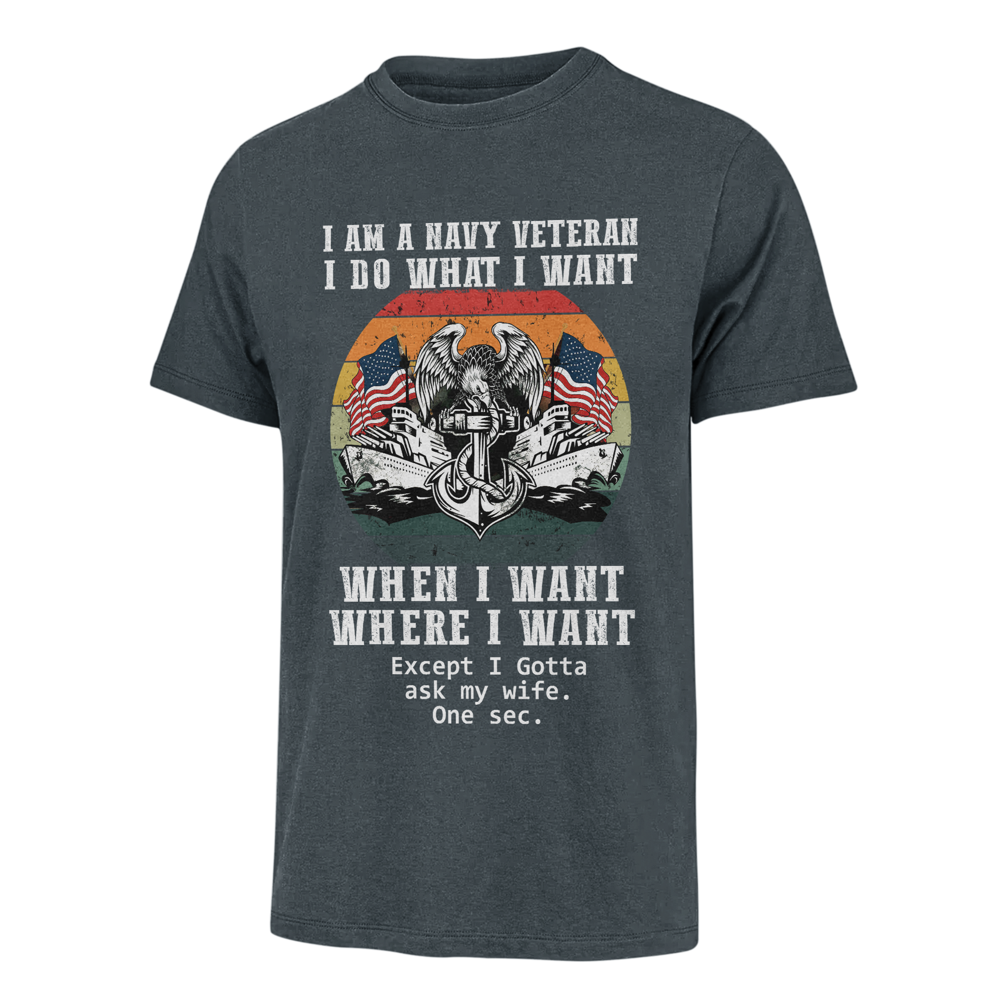 Navy Veteran Do What I Want Classic T-Shirt