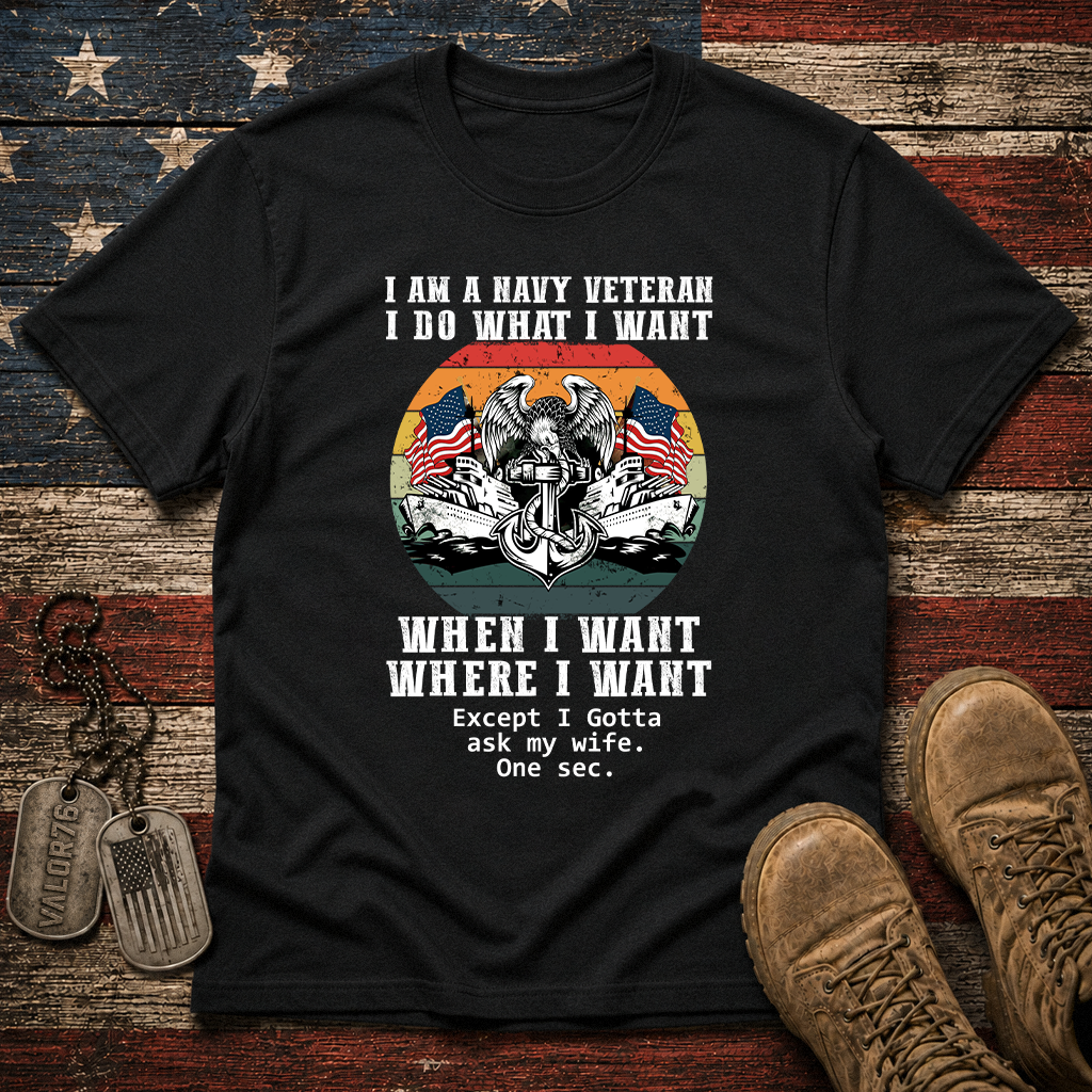 Navy Veteran Do What I Want Classic Tee