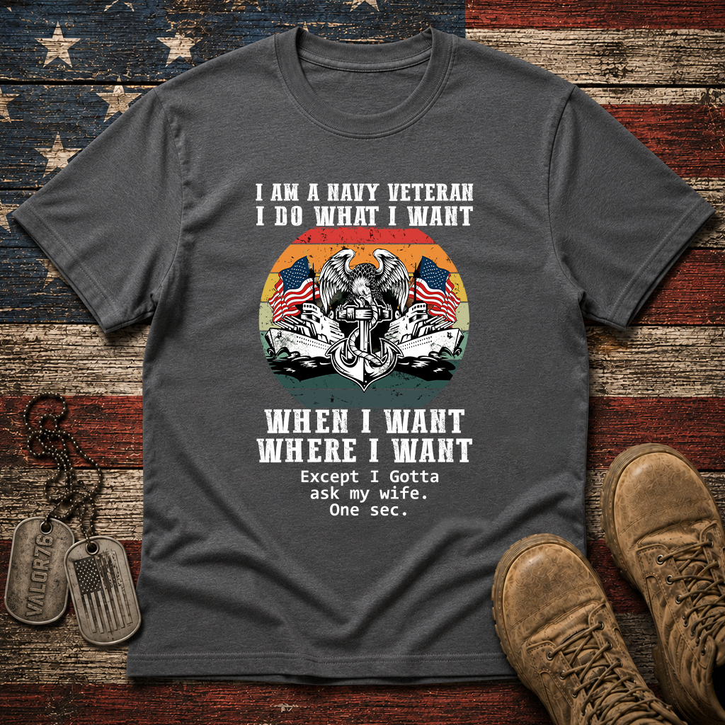 Navy Veteran Do What I Want Classic Tee