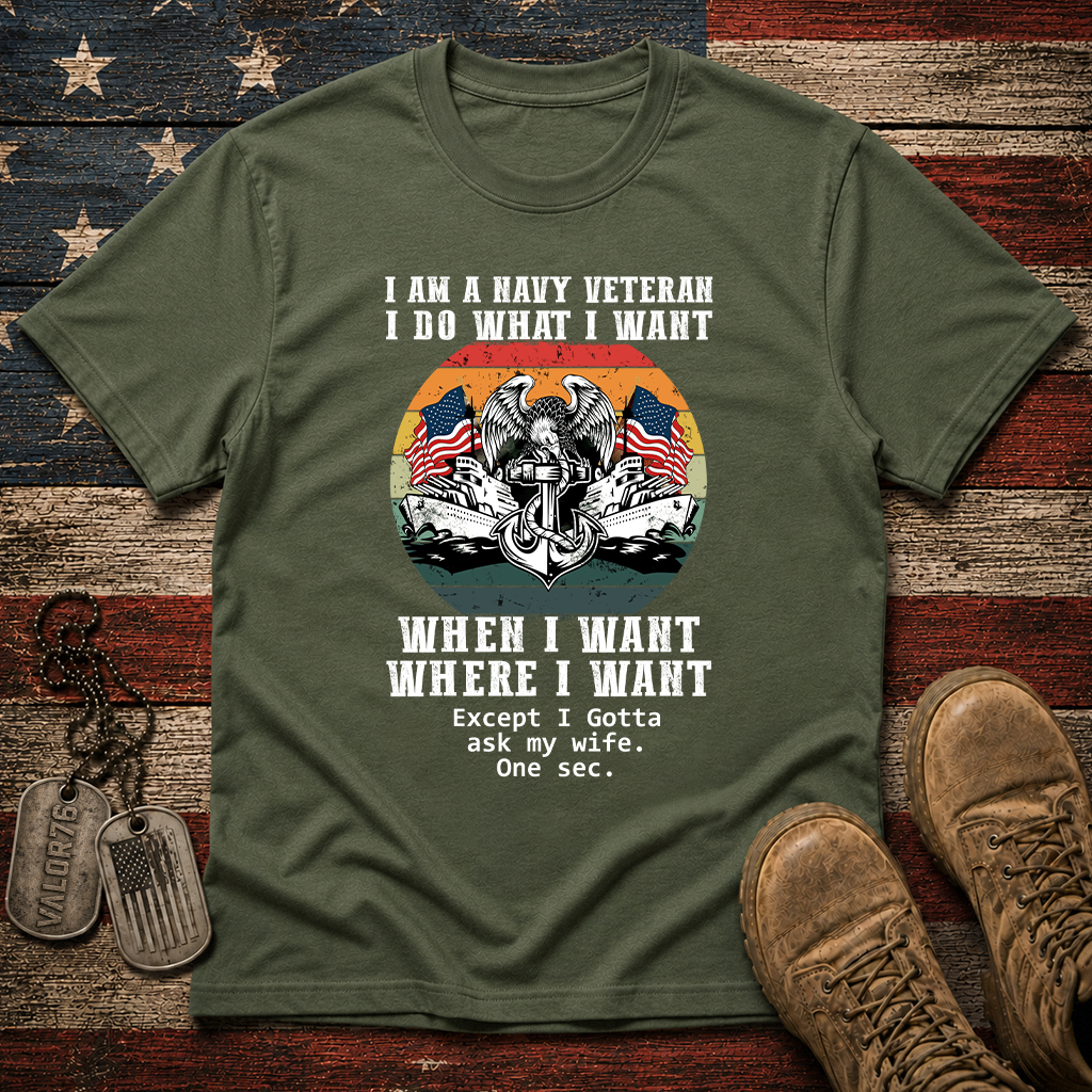 Navy Veteran Do What I Want Classic Tee