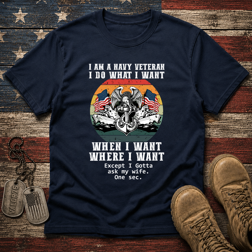 Navy Veteran Do What I Want Classic Tee