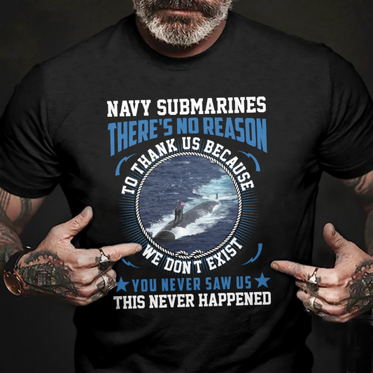 Navy Submarines There' s No Reason To Thank Us Classic T-Shirt