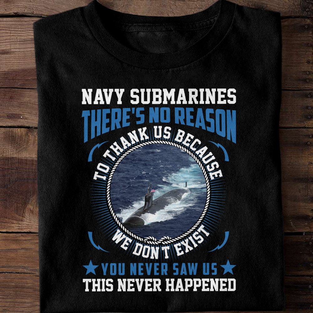 Navy Submarines There' s No Reason To Thank Us Classic T-Shirt