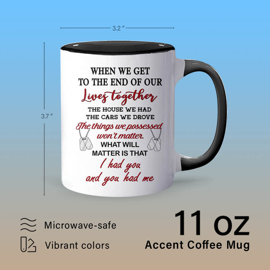 Personalized Military Couple When We Get To The End Of Our Lives Together Accent Coffee Mug, 11oz