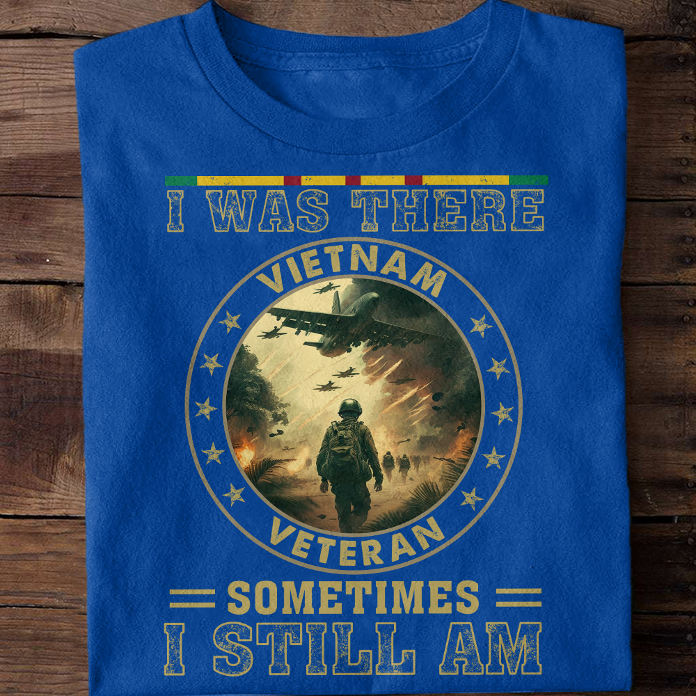 I Was There Sometimes I Still Am Vietnam Veteran Classic T-Shirt