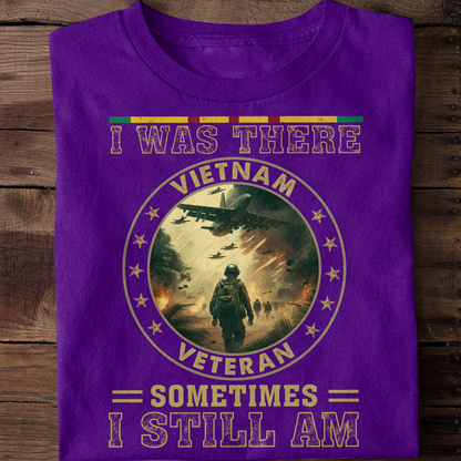 I Was There Sometimes I Still Am Vietnam Veteran Classic T-Shirt