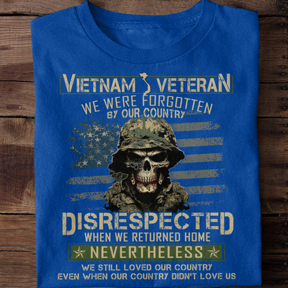 We Were Forgotten By Our Country Vietnam Veteran Classic T-Shirt