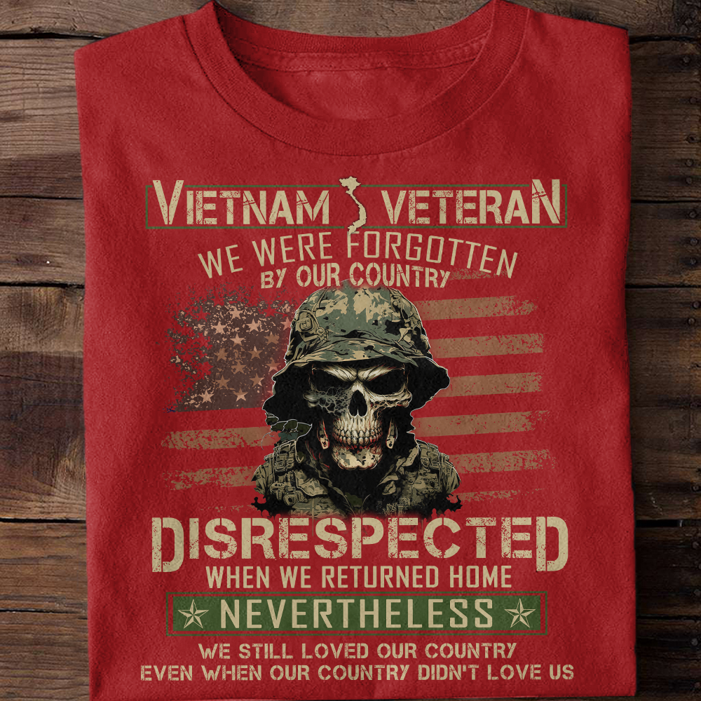 We Were Forgotten By Our Country Vietnam Veteran Classic T-Shirt