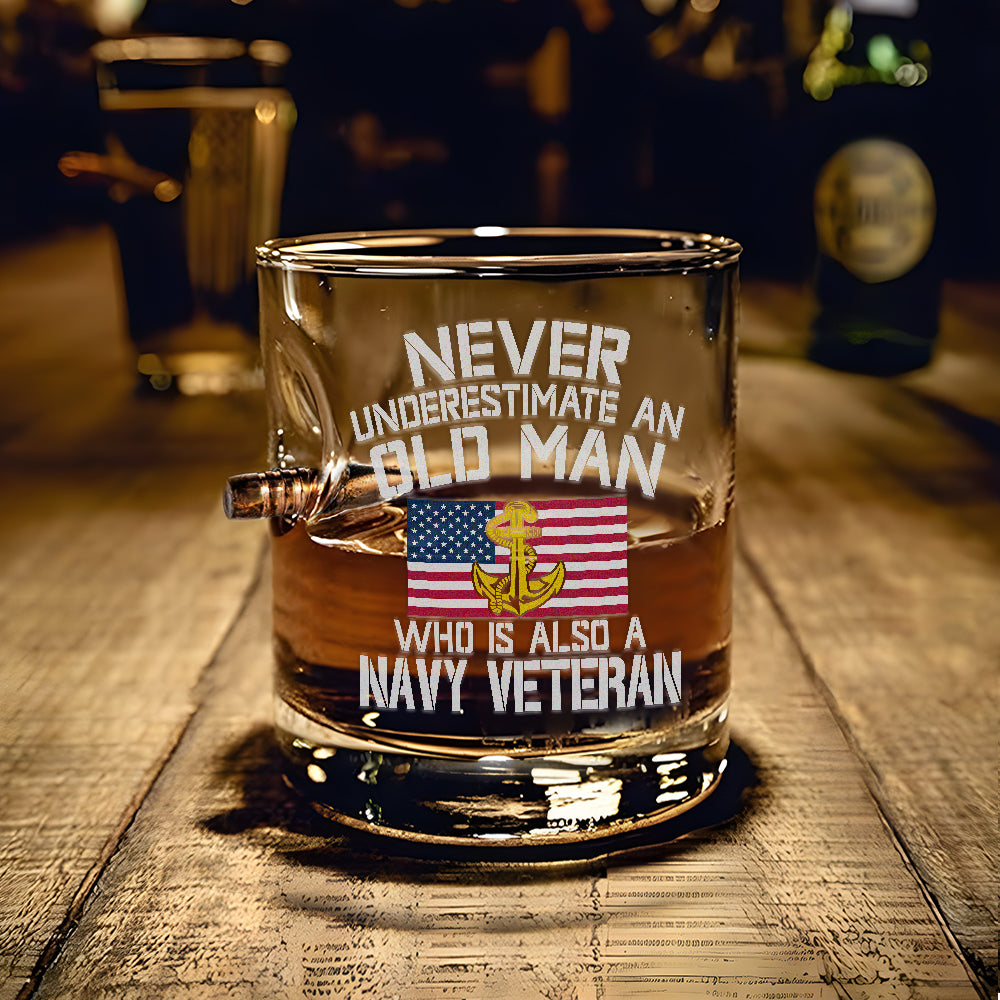 Never Underestimate An Old Man Who Is Also A Navy Veteran Bullet Whiskey Glass