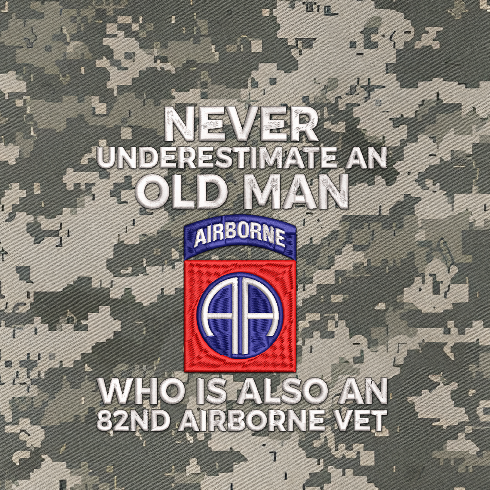 Never Underestimate An Old Man Who Is Also An 82nd Airborne Vet Embroidered & Printed Cap