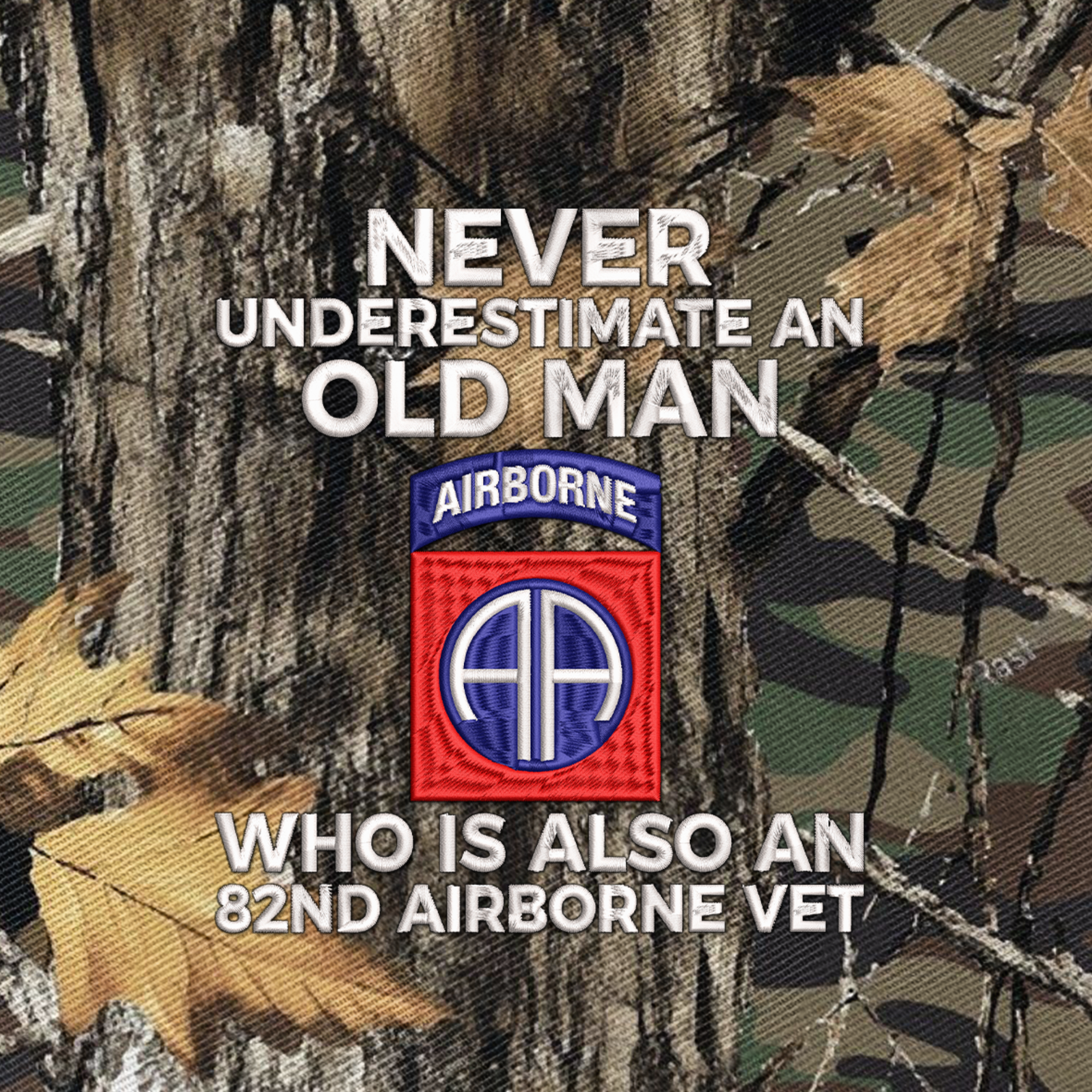 Never Underestimate An Old Man Who Is Also An 82nd Airborne Vet Embroidered & Printed Cap