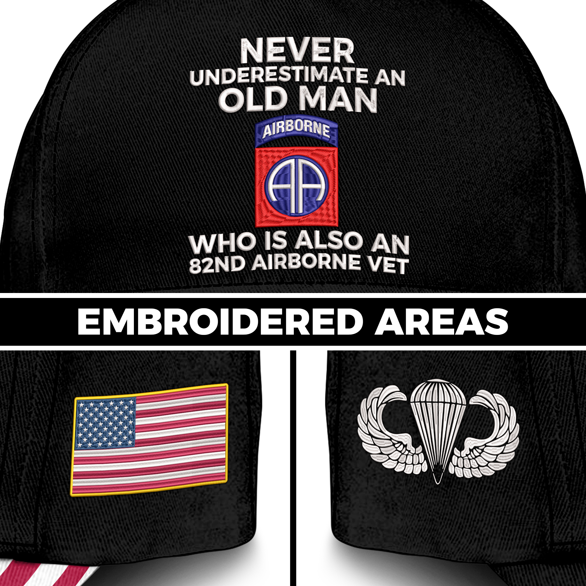 Never Underestimate An Old Man Who Is Also An 82nd Airborne Vet Embroidered & Printed Cap