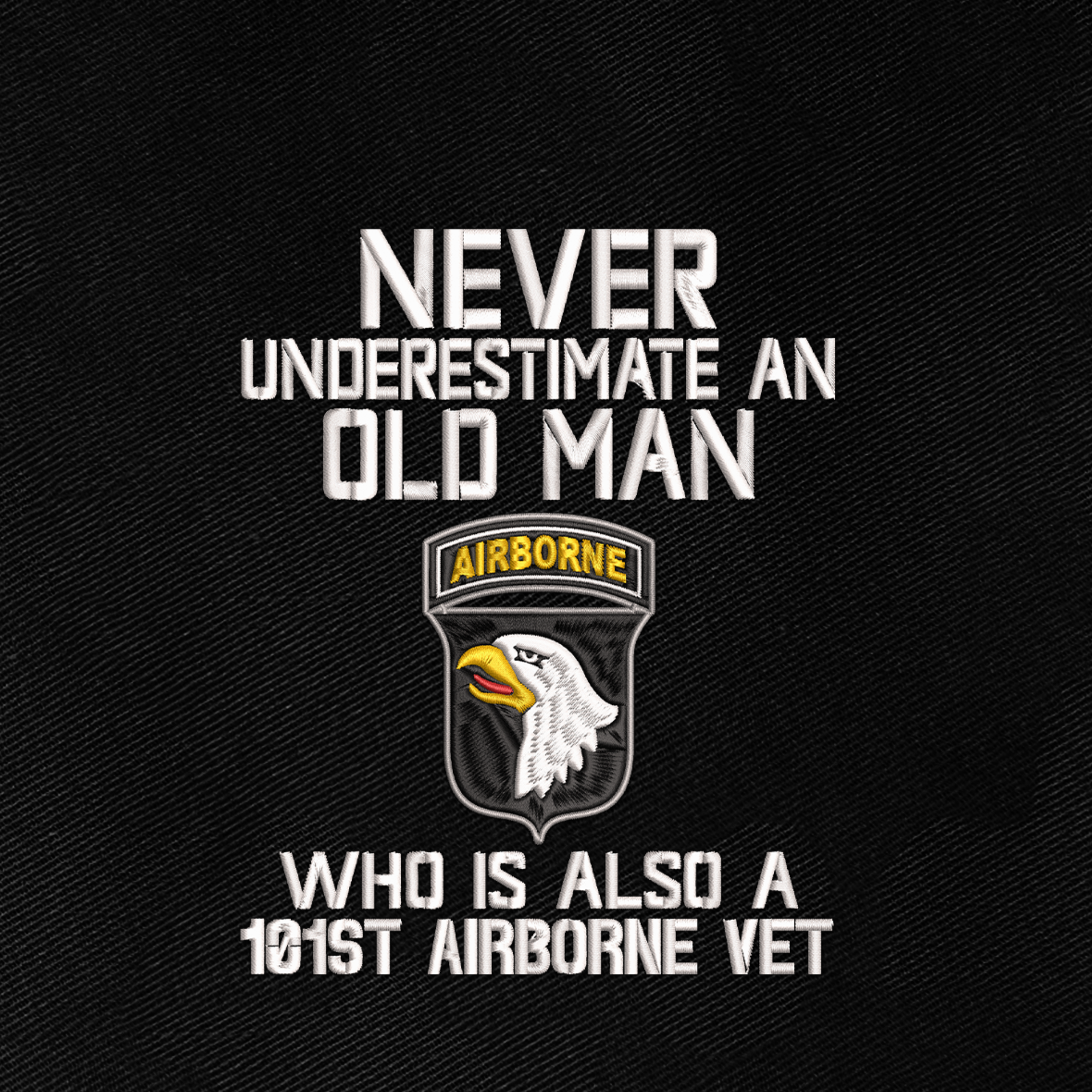 Never Underestimate An Old Man Who Is Also An 101st Airborne Vet Embroidered & Printed Cap