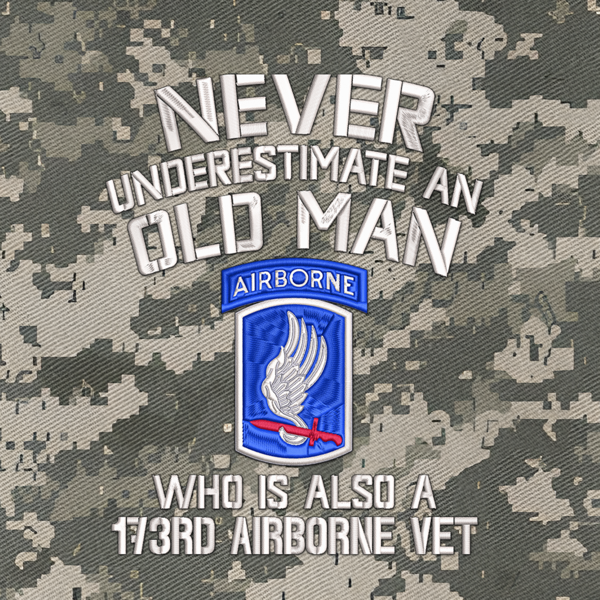 Never Underestimate An Old Man Who Is Also A 173rd Airborne Vet Embroidered & Printed Cap