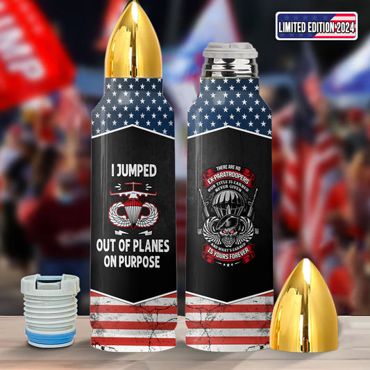 Airborne Veteran I Jump Out Of Planes On Purpose Bullet Tumbler