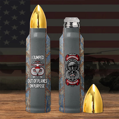 Airborne Veteran I Jump Out Of Planes On Purpose Bullet Tumbler