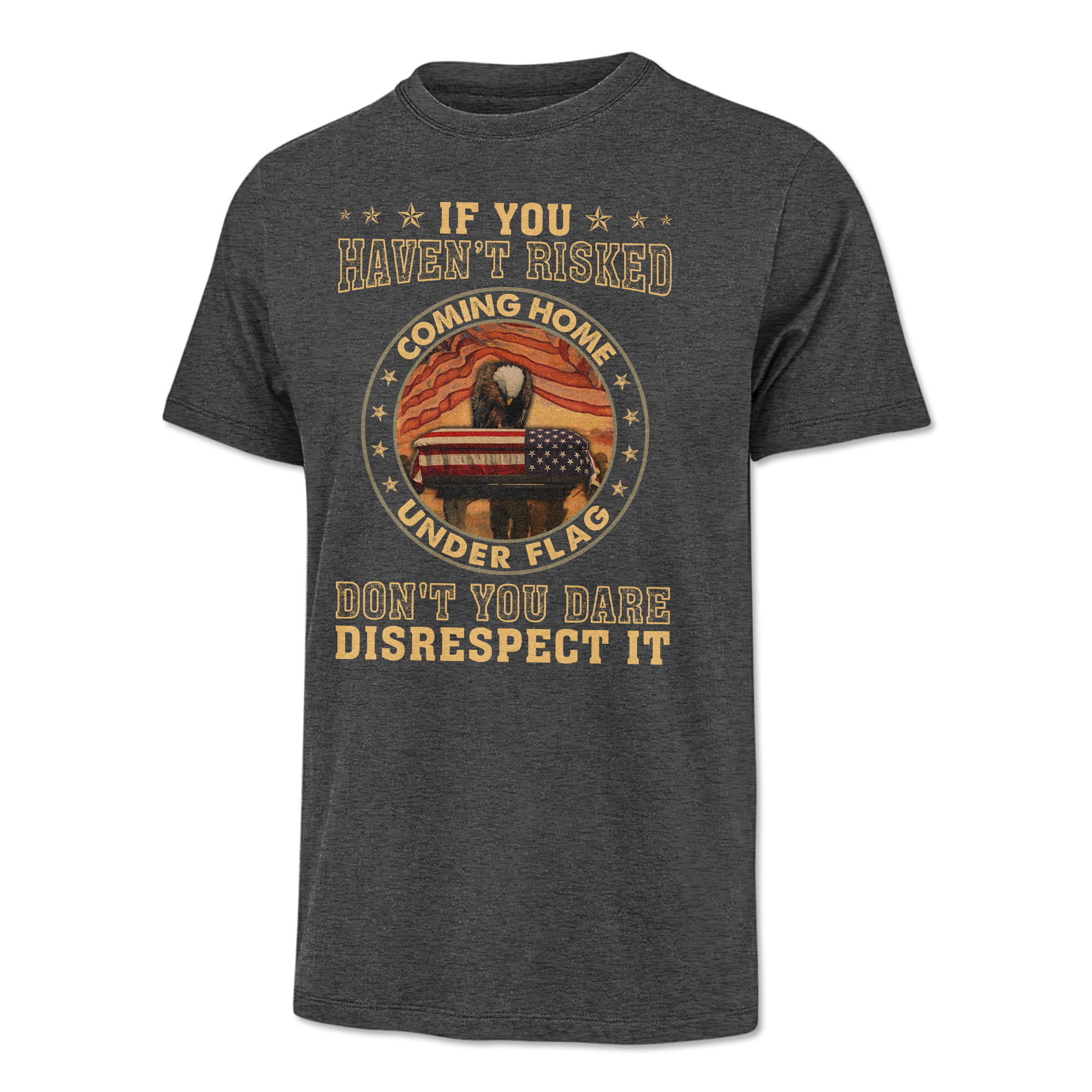 If You Haven't Risked Coming Home Under Flag Classic Tee