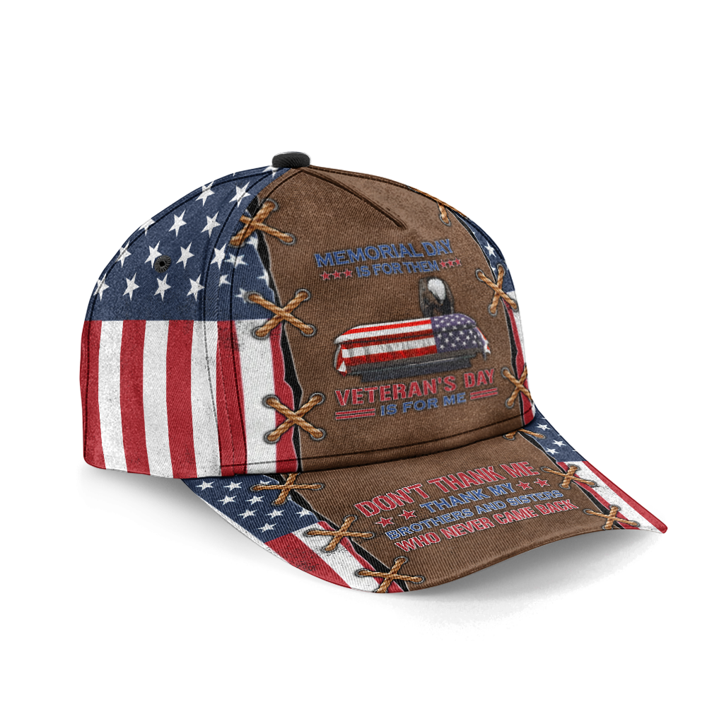 Memorial Day Is For Them Veterans Day Is For Me Classic Cap