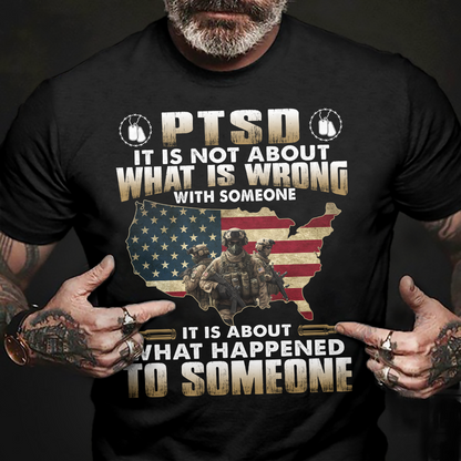 PTSD It Is Not About What Is Wrong With Someone Classic T-Shirt