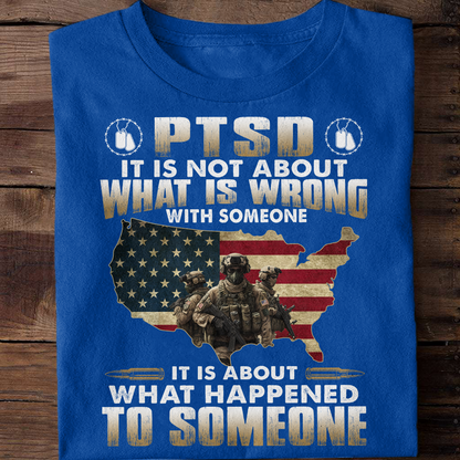 PTSD It Is Not About What Is Wrong With Someone Classic T-Shirt