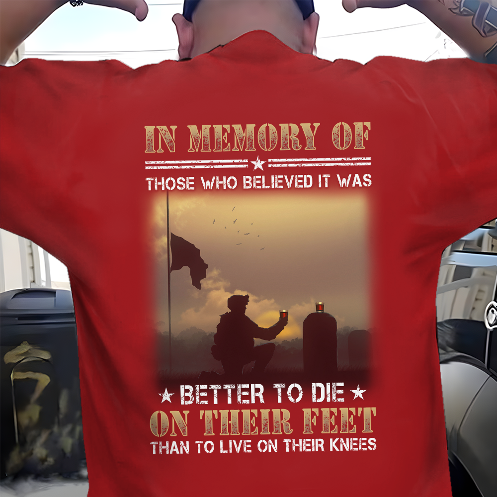 Veteran In Memory Of Those Who Believed It Was Better To Die On Their Feet Classic T-Shirt