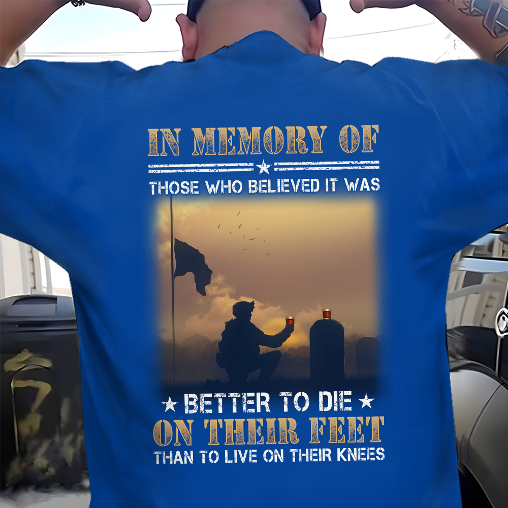 Veteran In Memory Of Those Who Believed It Was Better To Die On Their Feet Classic T-Shirt