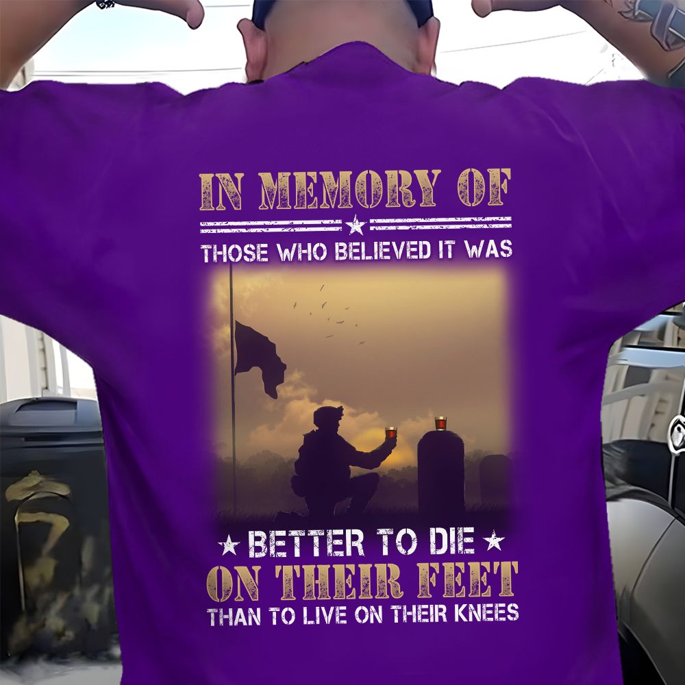 Veteran In Memory Of Those Who Believed It Was Better To Die On Their Feet Classic T-Shirt