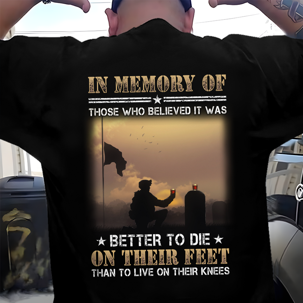 Veteran In Memory Of Those Who Believed It Was Better To Die On Their Feet Classic T-Shirt