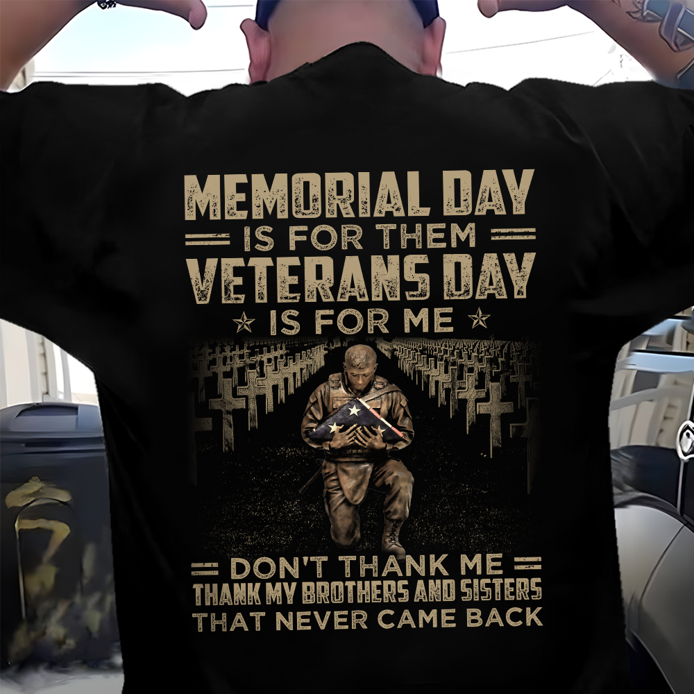 Memorial Day Is For Them Veterans Day Is For Me Classic T-Shirt