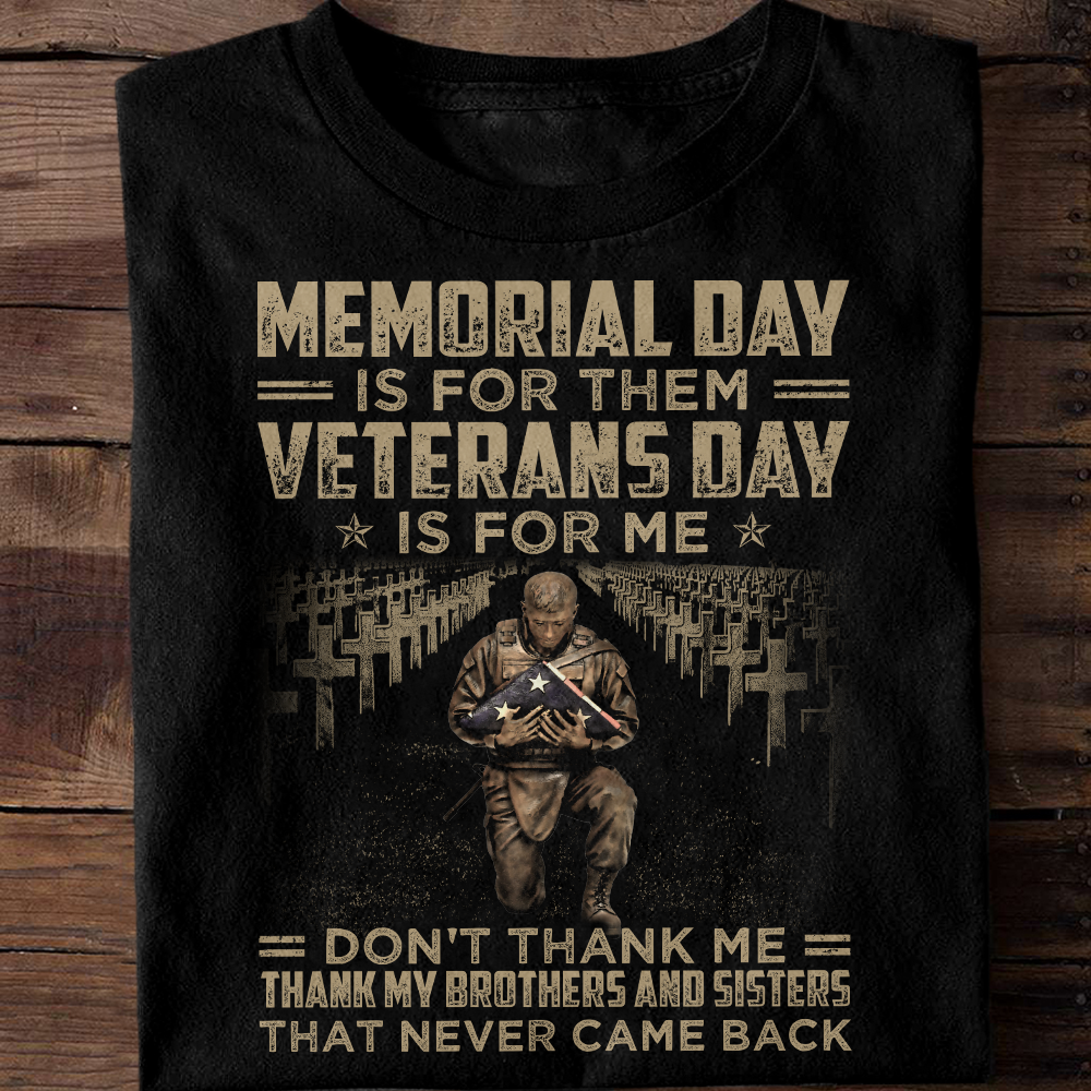 Memorial Day Is For Them Veterans Day Is For Me Classic T-Shirt