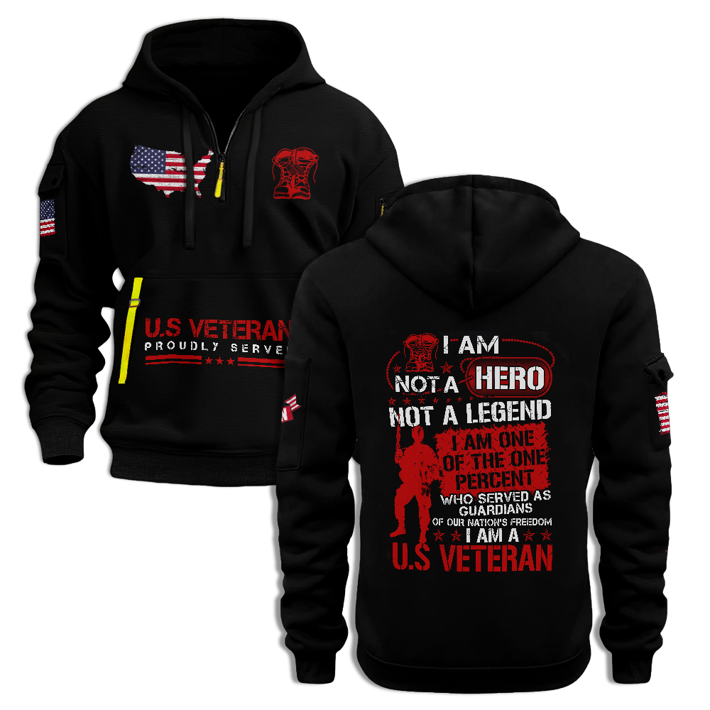 I Am Not A Hero Not A Legend I Am A U.S Veteran Quarter Zip Hoodie