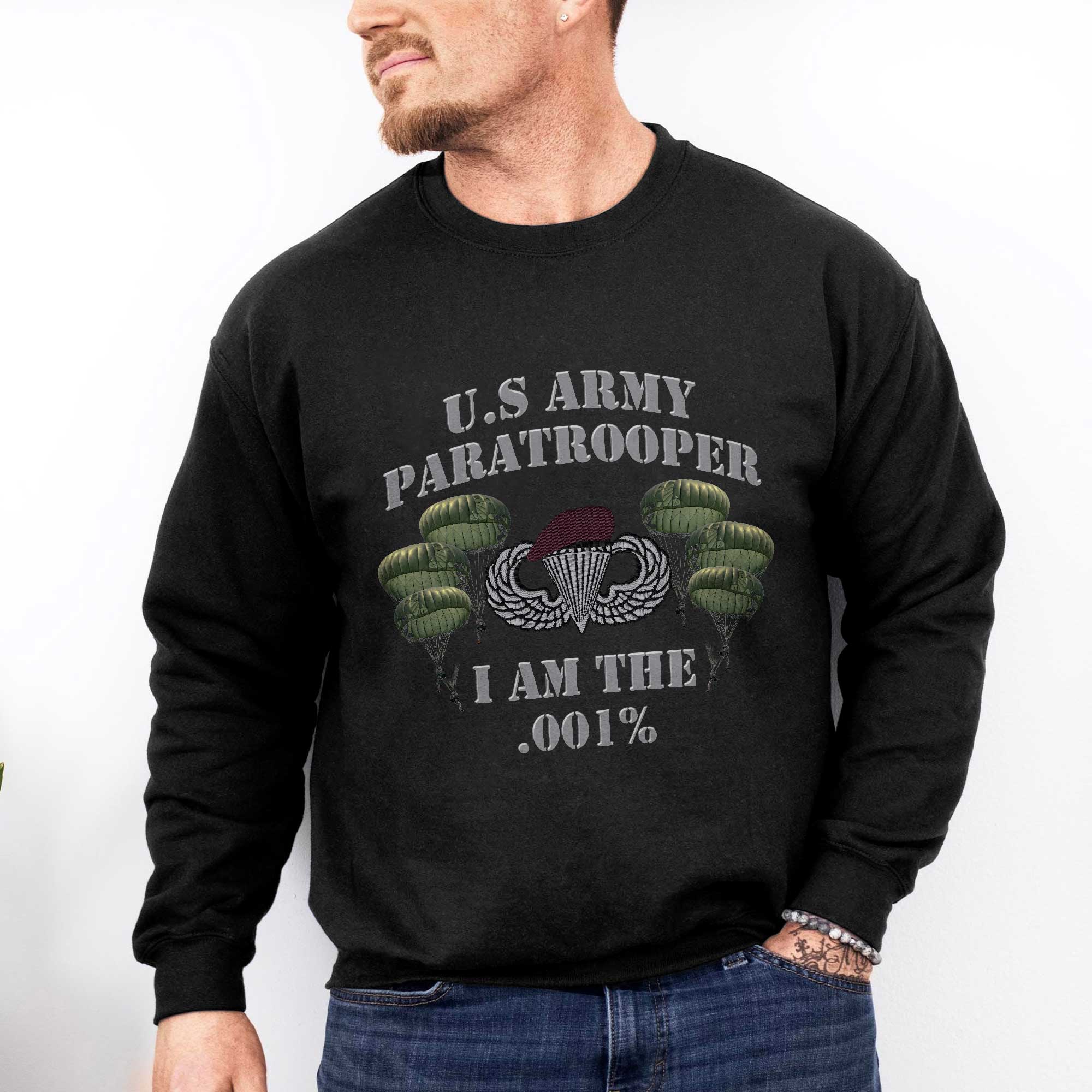 Army Paratrooper I Am .001% Direct to Embroidery Sweatshirt