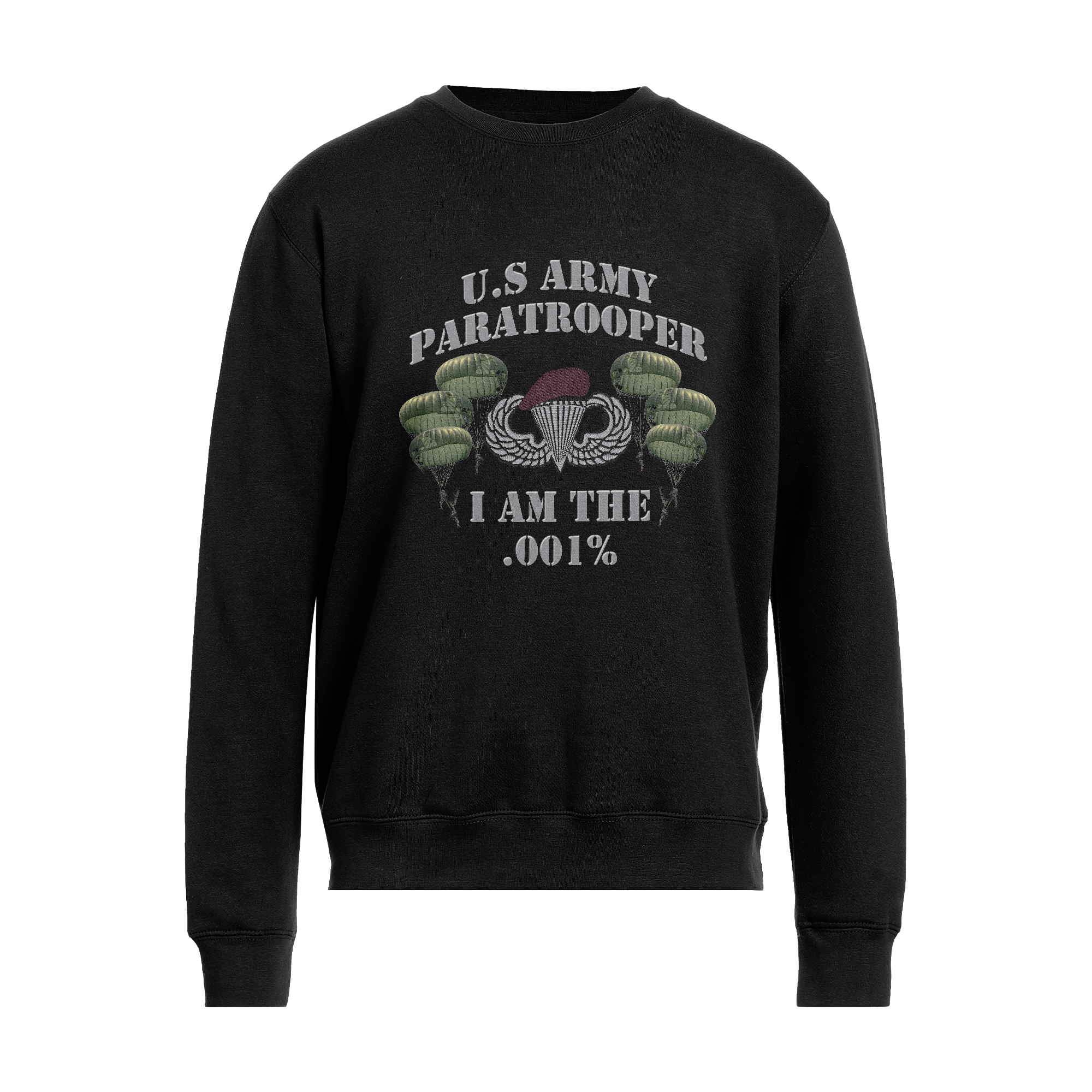 Army Paratrooper I Am .001% Direct to Embroidery Sweatshirt