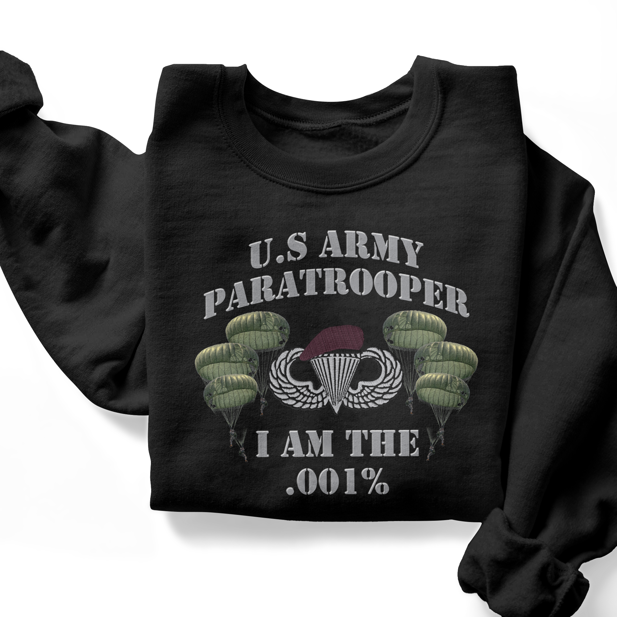 Army Paratrooper I Am .001% Direct to Embroidery Sweatshirt