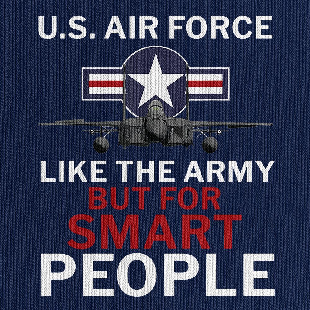 Air Force Like The Army But For Smart People