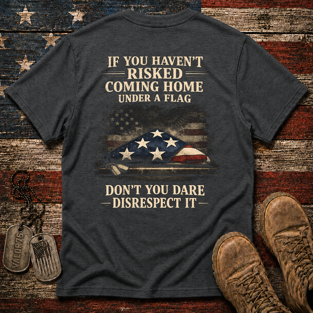 Don't You Dare Disrespect The Flag Classic Tee