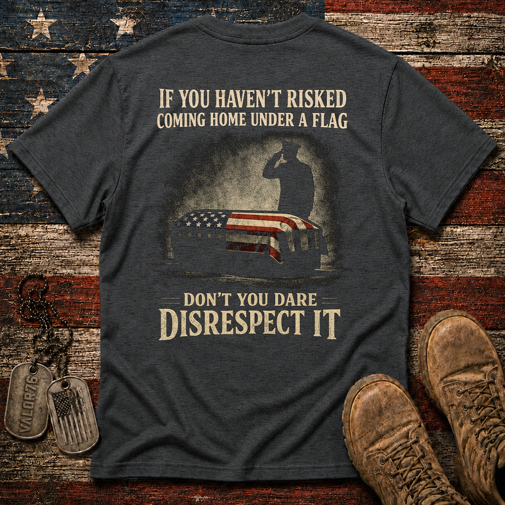 Don't You Dare Disrespect The Flag Classic Tee