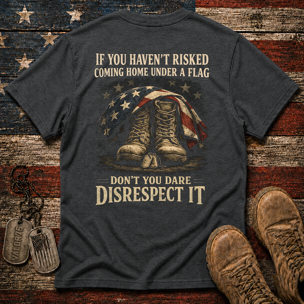 Don't You Dare Disrespect The Flag Classic Tee